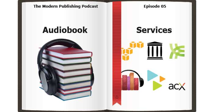 Episode 5: The Best Audiobook Distribution Services